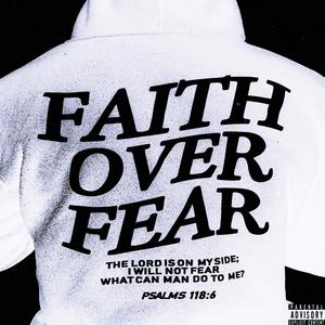 Faith Over Fear (Explicit)