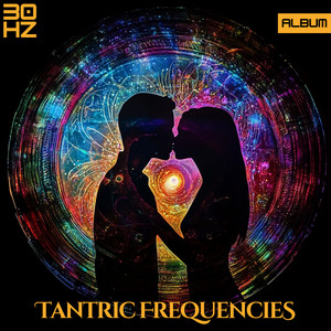 30 Hz Tantric Frequencies - Tantric Sex Music for Spiritual Connection, Deep Love Making and Pure Orgasms (Explicit)