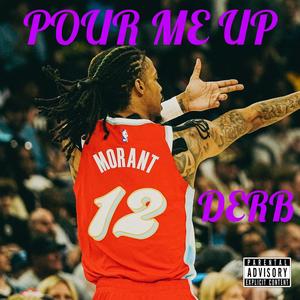 Pour Me Up (Explicit)