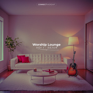 Worship Lounge Vol 1: Sejuk