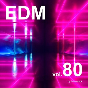 EDM, Vol. 80 -Instrumental BGM- by Audiostock