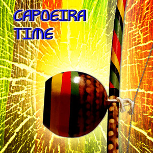 Capoeira Time - 30 Songs Of Capoeira Remixed