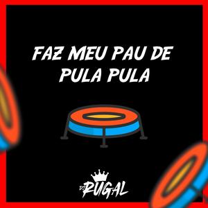FAZ MEU P@U DE PULA PULA (Explicit)