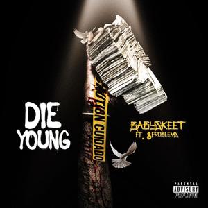 DIE YOUNG (feat. 3Problems) [Explicit]