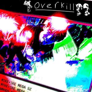 overkill (Explicit)