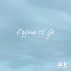 Before I go (Explicit)