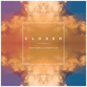 Closer (Venera x Rick Derra Flip)