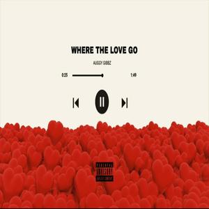 WHERE THE LOVE GO (Explicit)