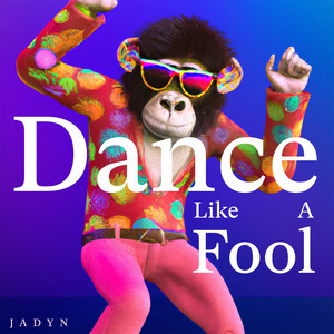 Dance like a Fool