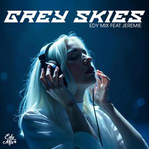Grey Skies (feat. Jeremie)