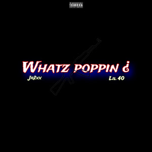Whatz Poppin¿ (Explicit)