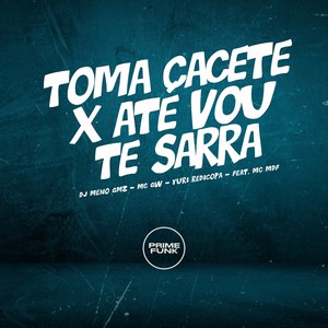 Toma Cacete X Até Vou Te Sarra (Explicit)