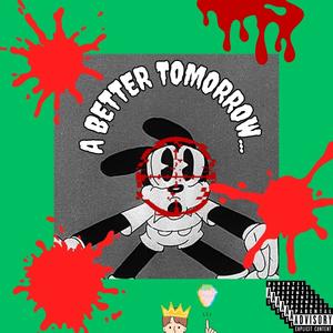 A Better Tomorrow... (Explicit)