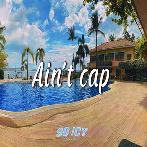 Ain't Cap (feat. ZAINT Force) (Explicit)
