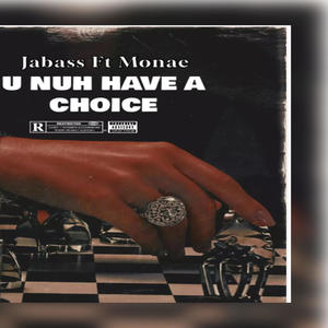 U nuh have a choice (feat. Monae)