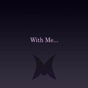 With Me...