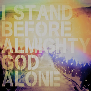 I Stand Before Almighty God Alone