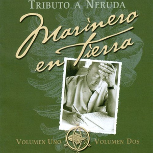 Tributo a Neruda: Marinero En Tierra, Vol. 1 & 2