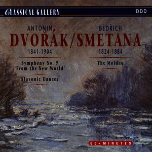 Dvorak: Symphony No. 9 in E Minor, Op. 95 "From the New World"; Slavonic Dances - Smetana: The Moldau