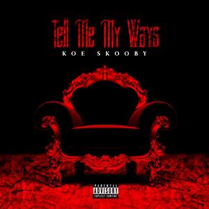 Tell Me My Ways (Explicit)