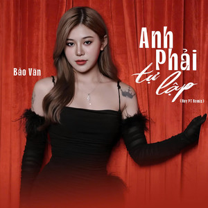 Anh Phải Tự Lập (Huy PT Remix)