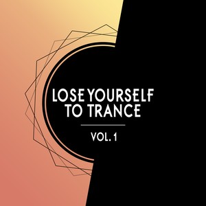 Lose Yourself to Trance, Vol. 1