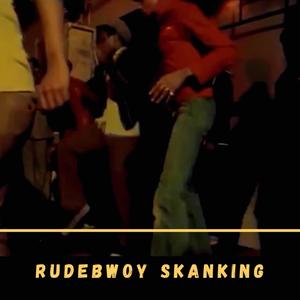 Rudebwoy skanking