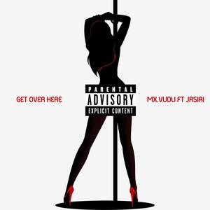 GET OVER HERE (feat. Jasiri) (Explicit)