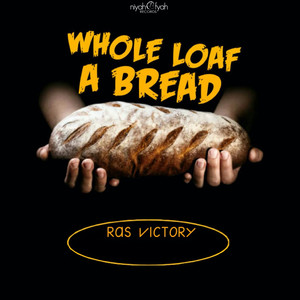 Whole Loaf a Bread (Explicit)