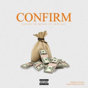 Confirm (feat. Jew-Say) (Explicit)