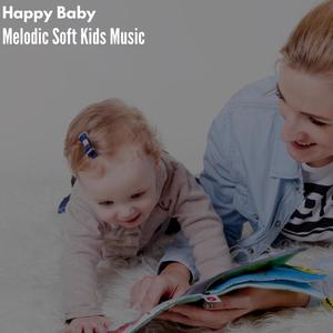 Happy Baby - Melodic Soft Kids Music