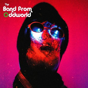 The Band from Oddworld (Explicit)