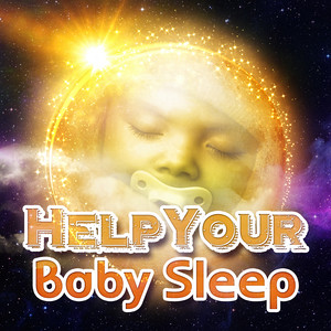 Help Your Baby Sleep – Lullaby for Deep Sleep, Relaxation & Massage, White Noise to Calm Down, Stop Crying Baby, Bedtime Music, Background Music, Nature Sounds