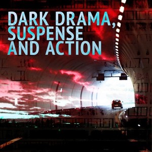 Dark Drama, Suspense and Action