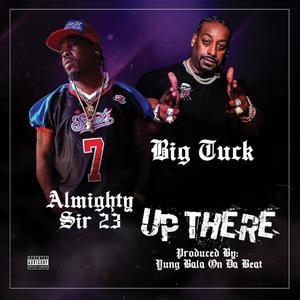 Up There (feat. Big Tuck) [Explicit]