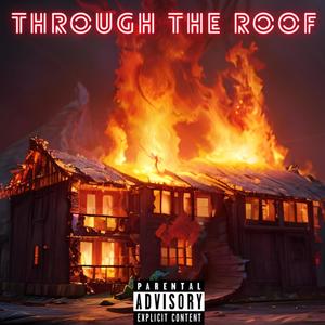 Through The Roof (Explicit)