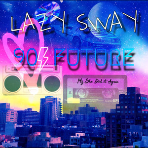 Lazy Sway 90s Future (Explicit)