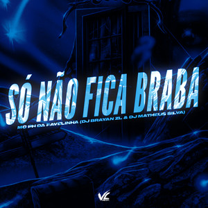 Só Não Fica Braba (Explicit)