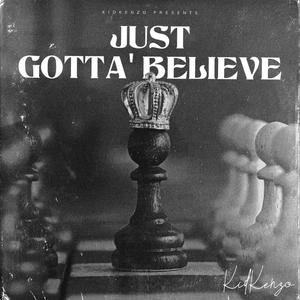 Just Gotta' Believe (Explicit)