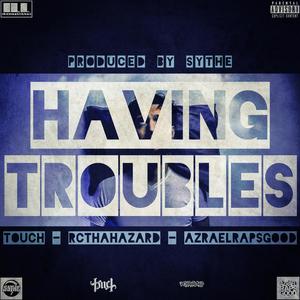 Having Troubles (Explicit)