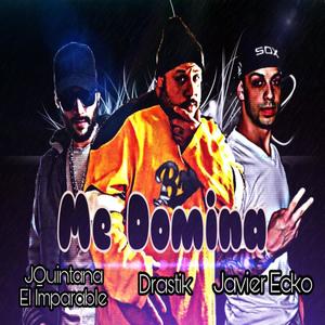 Me Domina(feat. Drastik & Javier Ecko) (Explicit)