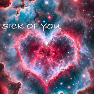 (I M Love) Sick of You