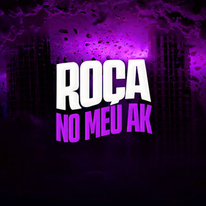 ROÇA NO MEU AK (Explicit)