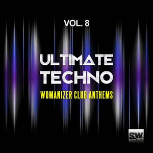 Ultimate Techno, Vol. 8 (Womanizer Club Anthems)