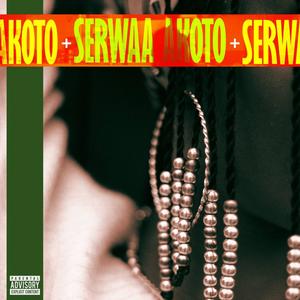 SERWAA AKOTO (feat. HOTBOY JNR, SPOONZ, BOI MACK & CHOCOBOYLIVE) [Explicit]