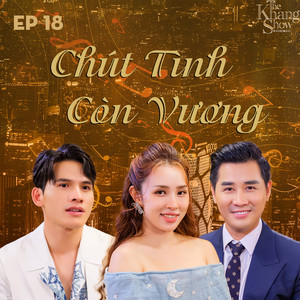 The Khang Show (EP18 Chút Tình Còn Vương)