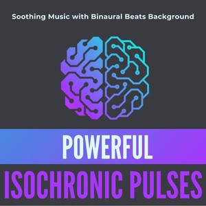 Powerful Isochronic Pulses: Soothing Music with Binaural Beats Background