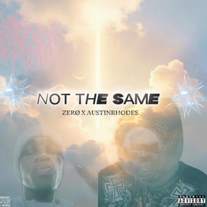 Not the Same (feat. AUSTINRHODES) (Explicit)