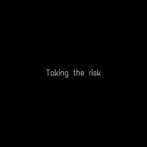 Taking the Risk (Explicit)
