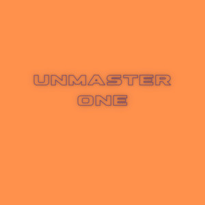 Unmaster one